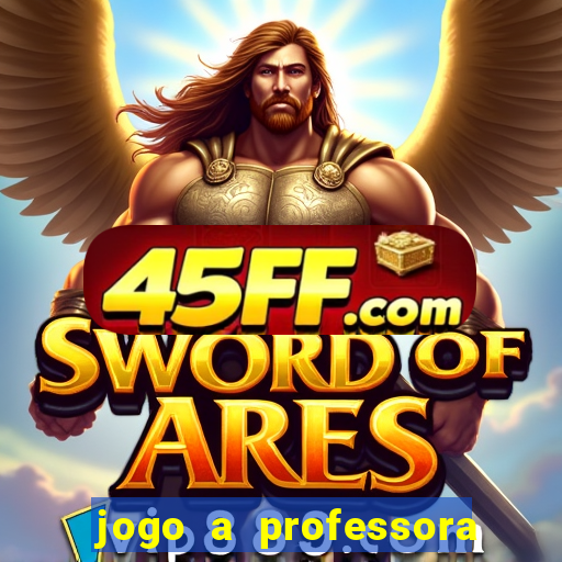 jogo a professora escola legal
